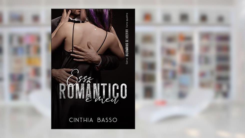 Esse romântico é meu, do autor Cinthia Basso