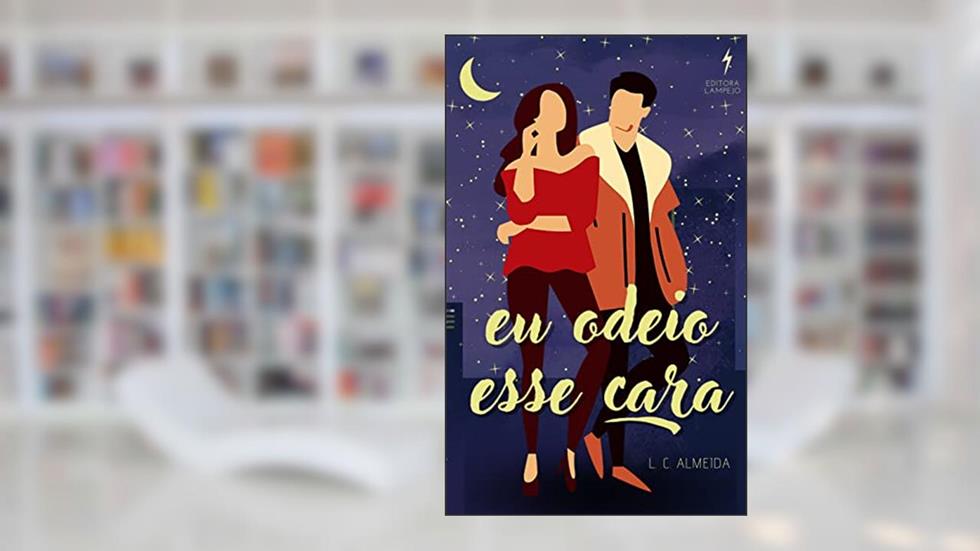 Eu ODEIO Esse Cara, do autor L. C. Almeida