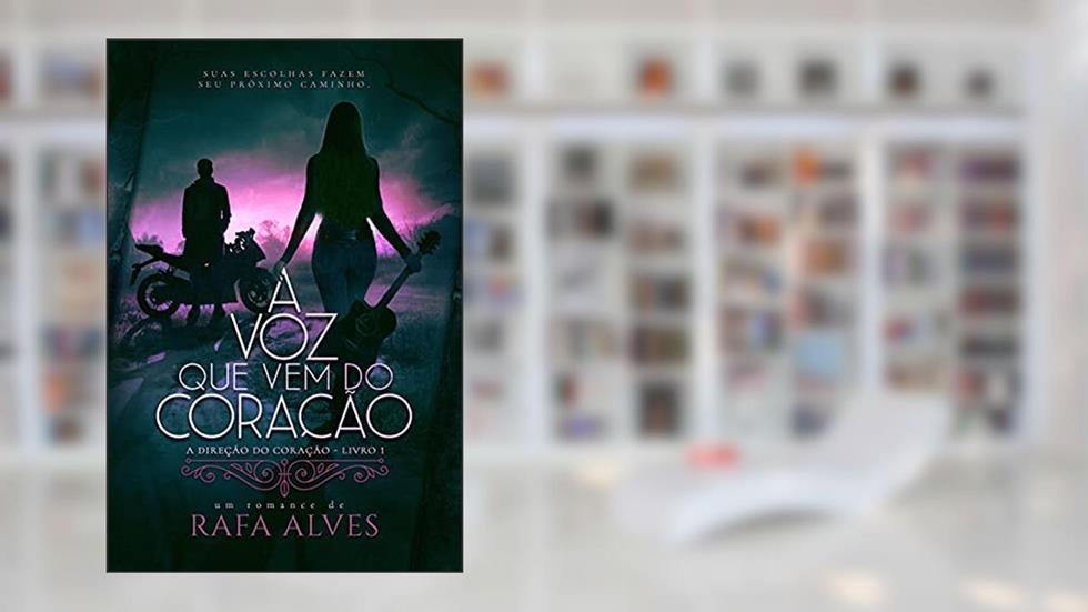 A voz que vem do coração (A direção do coração Livro 1), do autor Rafa Portto