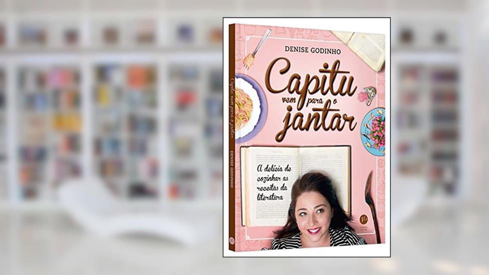 Capitu vem para o jantar, do autor Denise Godinho