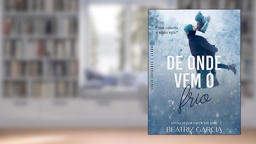 De Onde Vem o Frio (Estações Livro 1), do autor Beatriz Garcia