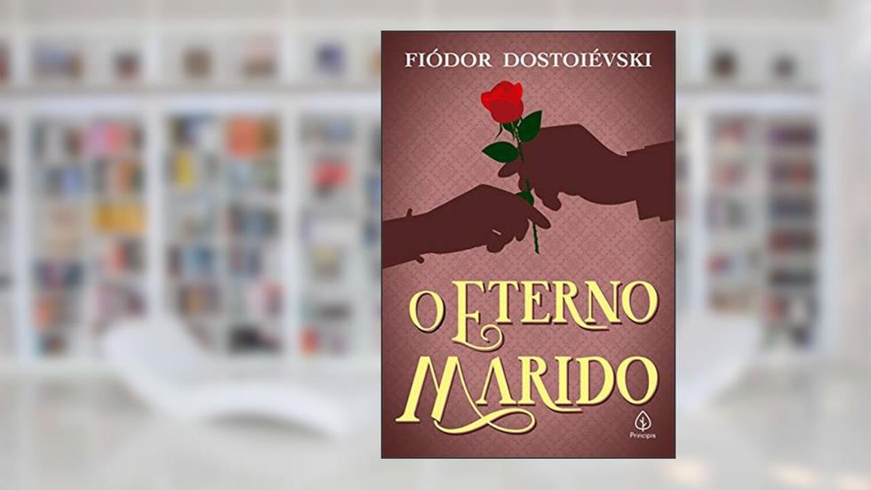 O eterno marido, do autor Fiódor Dostoiévski