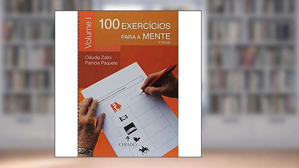 100 Exercícios para a Mente, do autor Cláudia Zolini; Patrícia Paquete