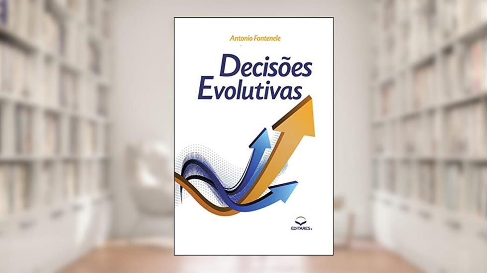 Decisões Evolutivas, do autor Antonio Fontenele