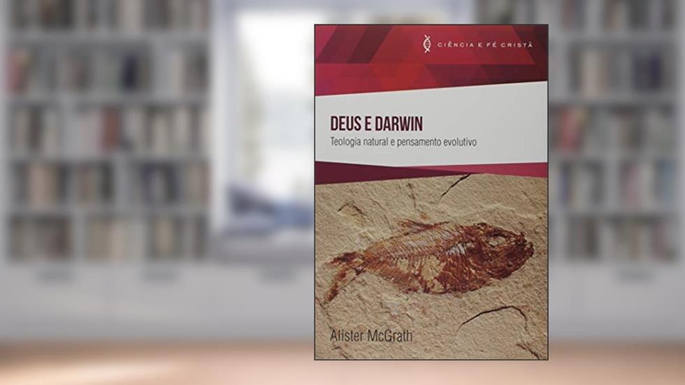 Deus e Darwin. Teologia Natural e Pensamento Evolutivo, do autor Alister McGrath