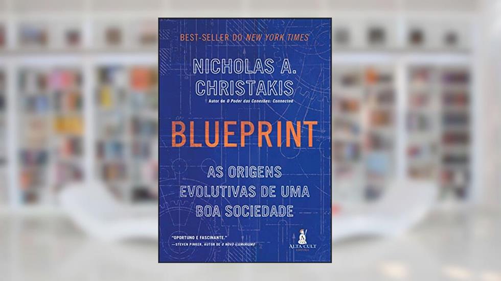 Blueprint: As Origens Evolutivas de Uma Boa Sociedade, do autor Nicholas A. Christakis