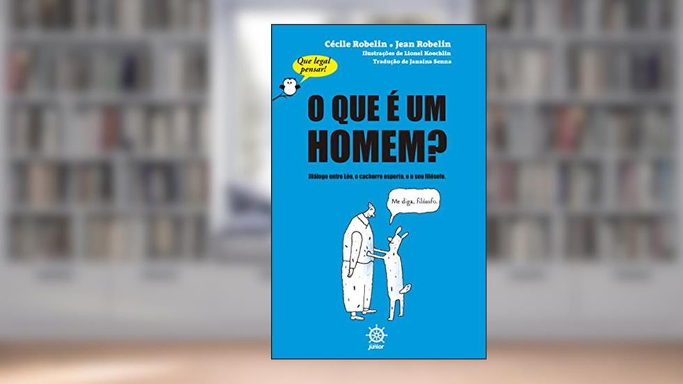O que é um homem? (Vol. 1 Que legal pensar!), do autor Cécile Robelin; Jean Robelin