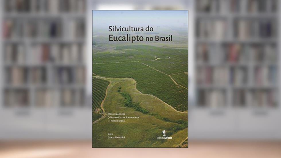 Silvicultura do Eucalipto no Brasil, do autor Mauro Valdir Schumacher