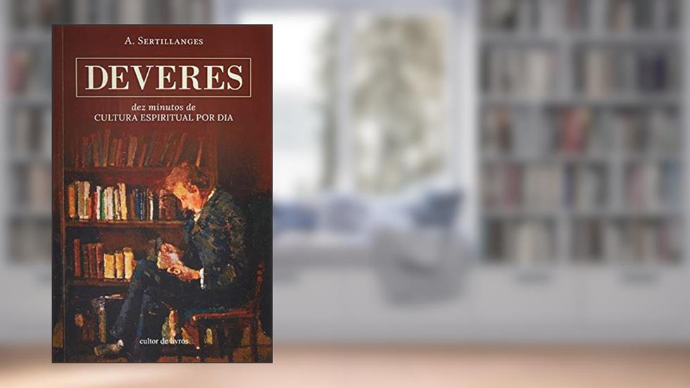 Deveres - Dez Minutos de Cultura Espiritual por dia, do autor A. Sertillanges