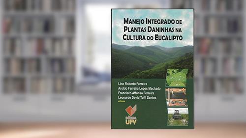 Capa de Manejo Integrado de Plantas Daninhas na Cultura do Eucalipto, do autor Lino Roberto Ferreira