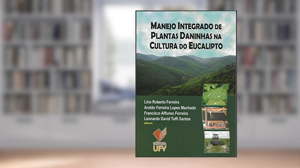Manejo Integrado de Plantas Daninhas na Cultura do Eucalipto, do autor Lino Roberto Ferreira
