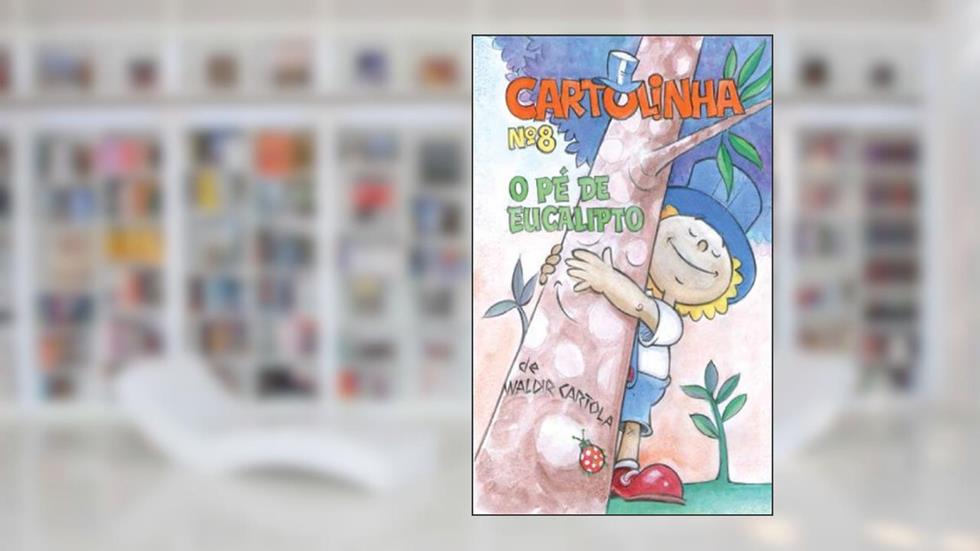 Cartolinha e o Pé de Eucalipto, do autor Waldir Cartola