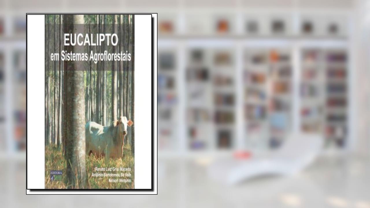 Eucalipto em Sistemas Agroflorestais, do autor Renato Luiz Grisi Macedo