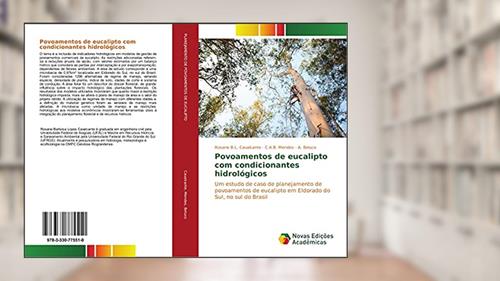 Capa de Povoamentos de eucalipto com condicionantes hidrológicos: Um estudo de caso de planejamento de povoamentos de eucalipto em Eldorado do Sul, no sul do Brasil, do autor Rosane B. L. Cavalcante; C. A. B. Mendes; A. Beluco