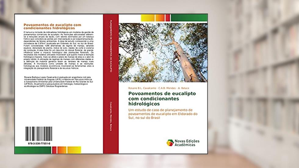 Povoamentos de eucalipto com condicionantes hidrológicos: Um estudo de caso de planejamento de povoamentos de eucalipto em Eldorado do Sul, no sul do Brasil, do autor Rosane B. L. Cavalcante; C. A. B. Mendes; A. Beluco