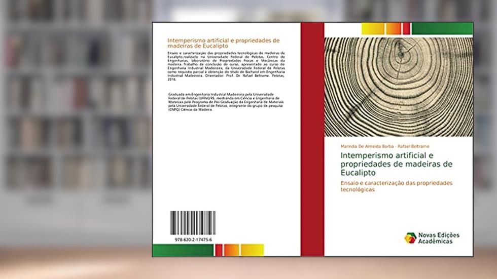 Intemperismo artificial e propriedades de madeiras de Eucalipto: Ensaio e caracterização das propriedades tecnológicas, do autor Marindia de Almeida Borba; Rafael Beltrame