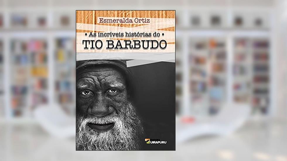 As Incríveis Histórias do Tio Barbudo, do autor Esmeralda Ortiz