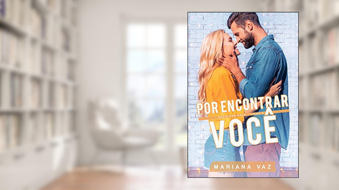 Por Encontrar Você (Série Por Você Livro 2), do autor Mariana Vaz