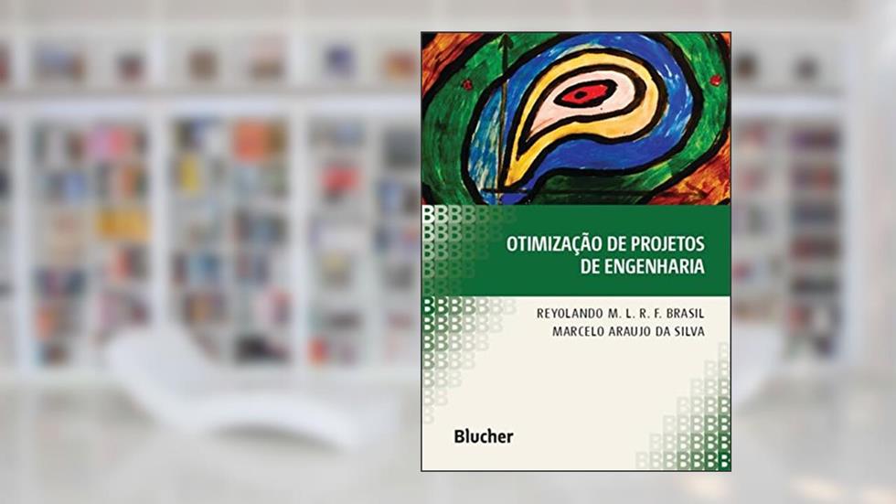 Otimização de Projetos de Engenharia, do autor Reyolando M. L. R. F. Brasil; Marcelo Araujo da Silva