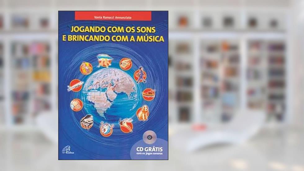 Jogando com os sons e brincando com a música - vol. I - Inclui CD, do autor Vânia Ranucci Annunziato