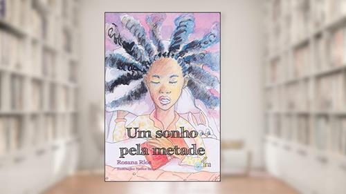 Capa de Um Sonho Pela Metade, do autor Rosana Rios