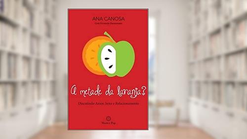 Capa de A Metade da Laranja?, do autor Ana Canosa