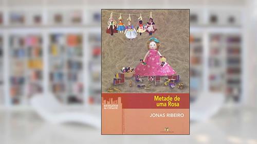 Capa de Metade de Uma Rosa, do autor Jonas Ribeiro