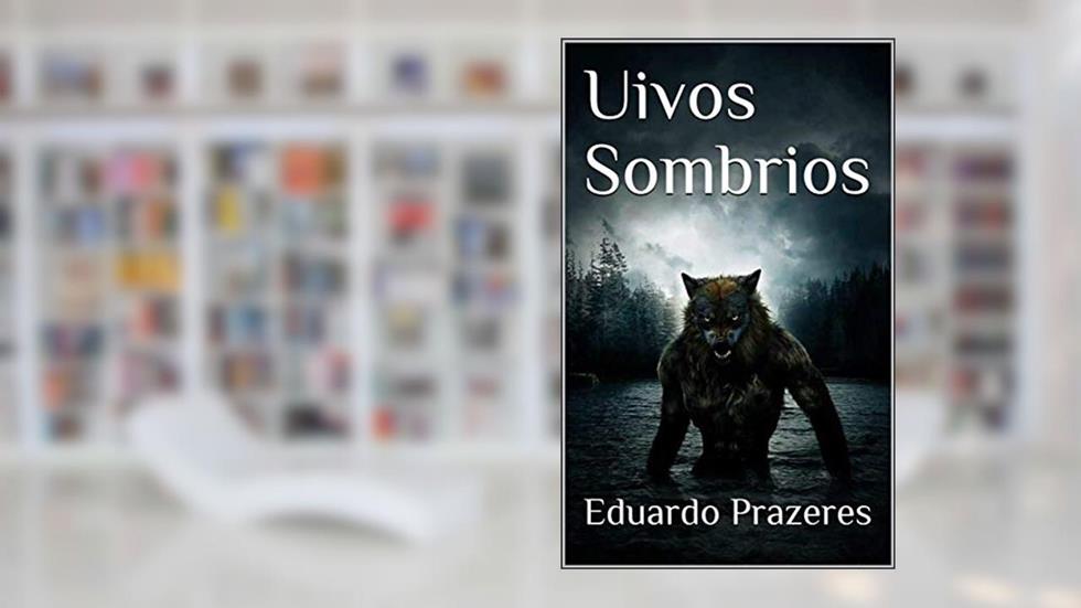 Uivos Sombrios, do autor Eduardo Prazeres