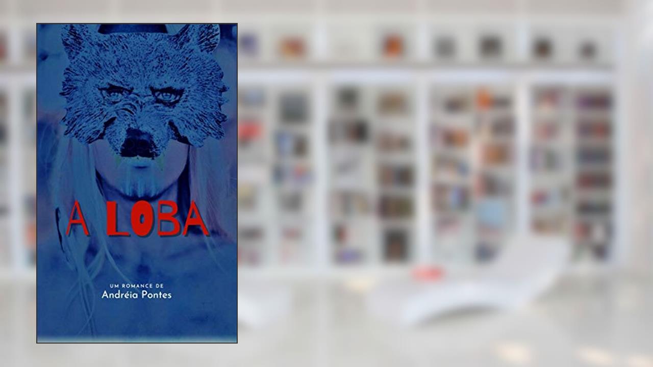 A Loba: uive..., do autor Andreia Pontes