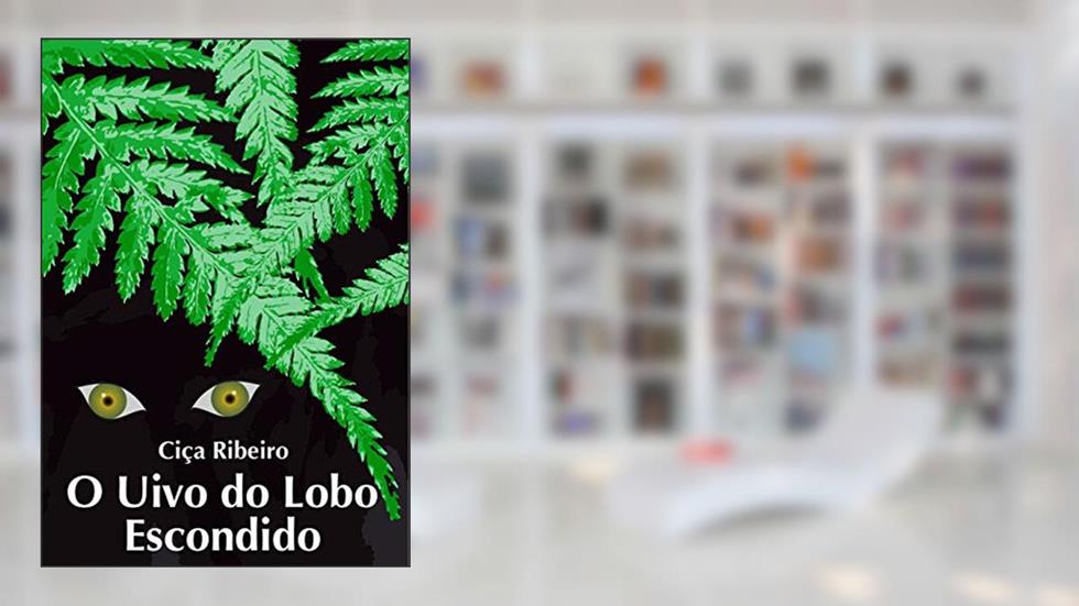 O uivo do lobo escondido, do autor Ciça Ribeiro