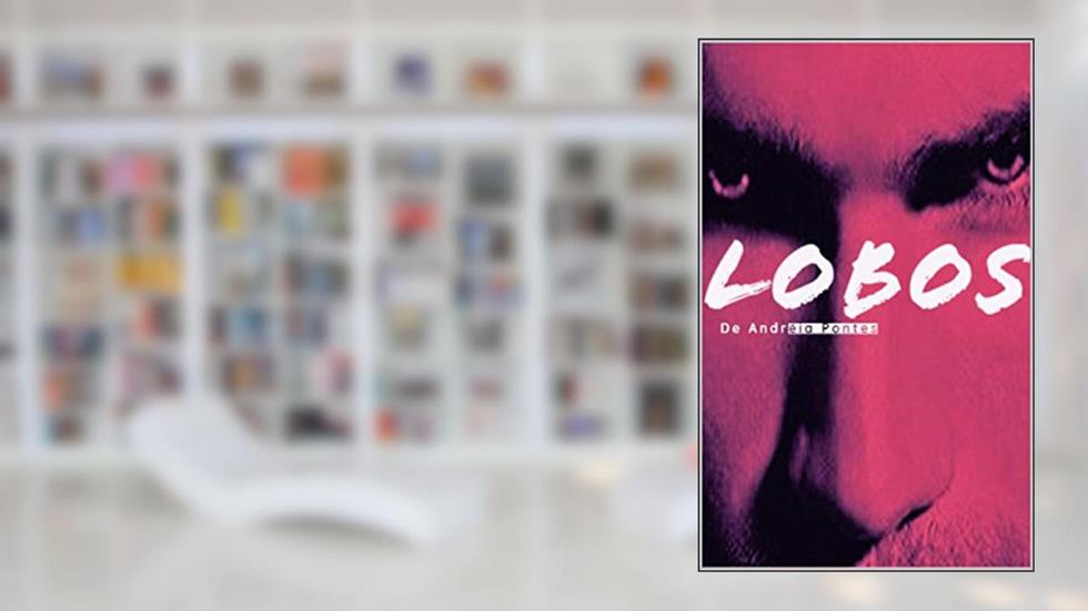 LOBOS: Uive, do autor Andreia Pontes