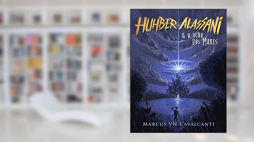 Huhber Alassani & o Uivo dos mares, do autor Marcus VN Cavalcanti