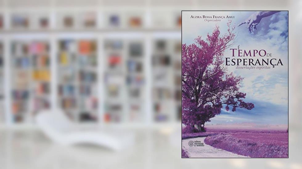 É Tempo de Esperança, do autor Alzira Bessa França Amui