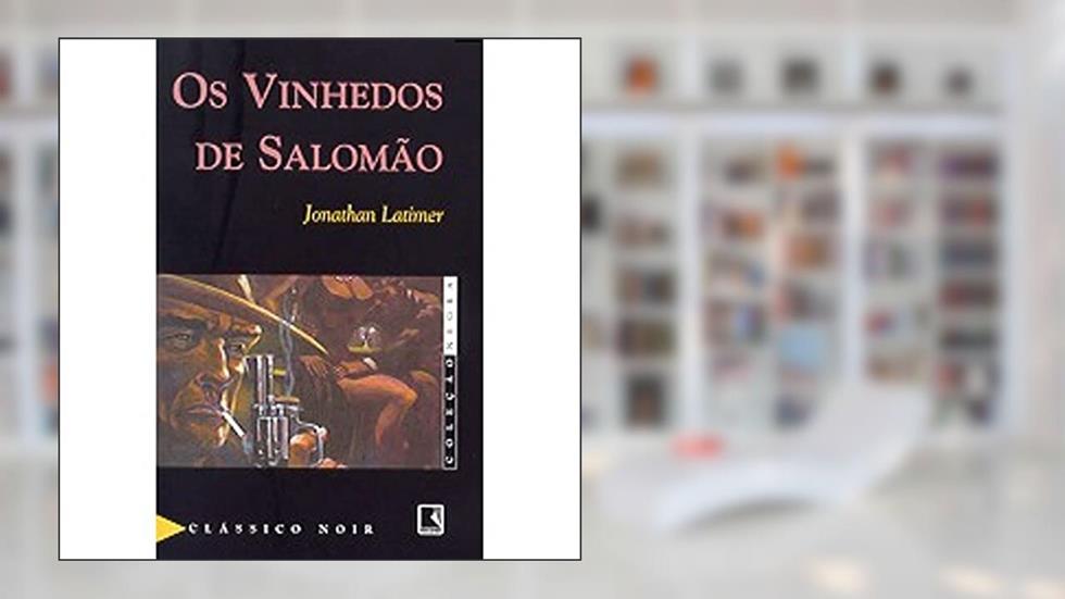 Os Vinhedos De Salomão - Coleção Negra, do autor Jonathan Latimer