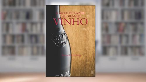 Capa de A arte de fazer um grande vinho, do autor Edward Steinberg