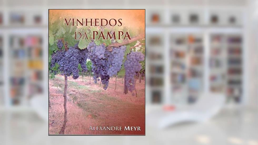 VINHEDOS DA PAMPA, do autor ALEXANDRE MEYR