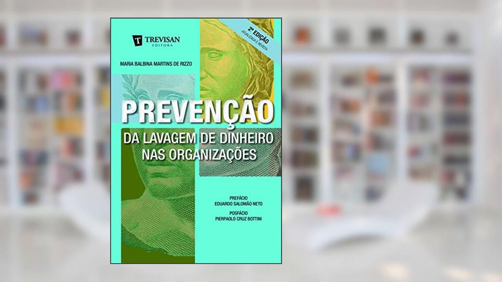 Prevenção da Lavagem de Dinheiro nas Organizações, do autor Maria Balbina Martins de Rizzo