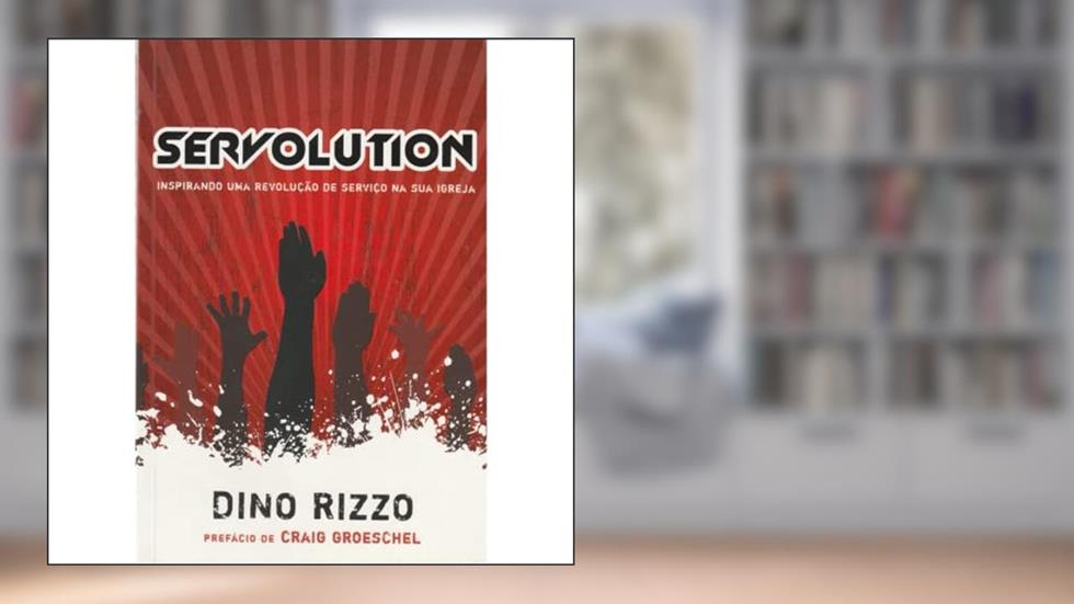 Servolution: Revolucionando a Igreja Atraves do Servico, do autor Dino Rizzo