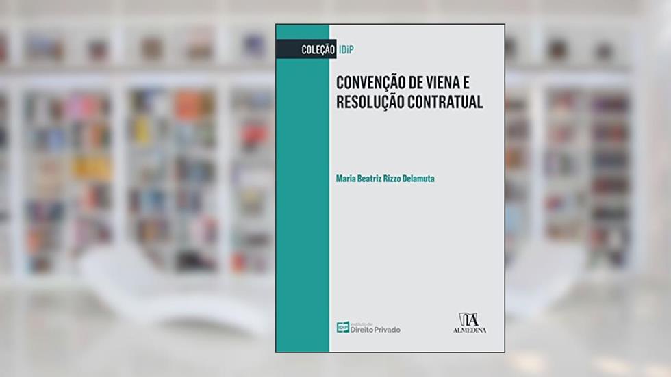 Convenção de Viena e Resolução Contratual, do autor Maria Beatriz Rizzo Delamuta