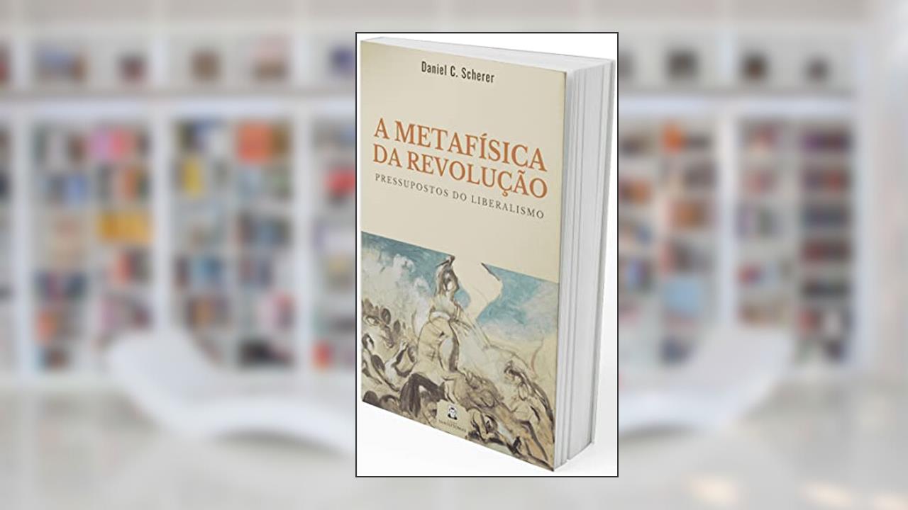 A Metafísica da Revolução, do autor Daniel Scherer