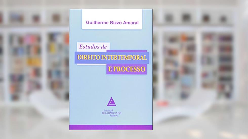Estudos De Direito Intertemporal E Processo, do autor Guilherme Rizzo Amaral