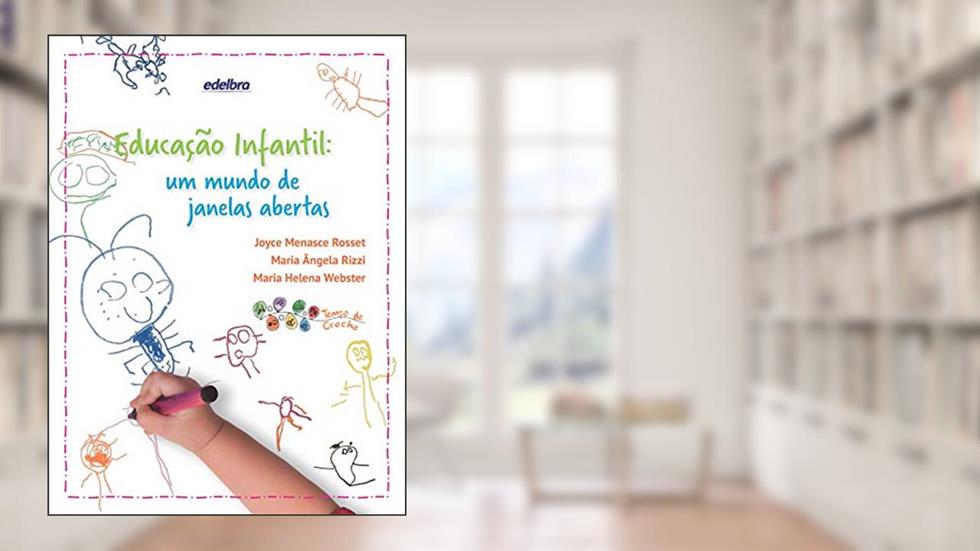 Educação Infantil: um mundo de janelas abertas, do autor Joyce Menasce Rosset; Maria Ângela Rizzi; Maria Helena Webster