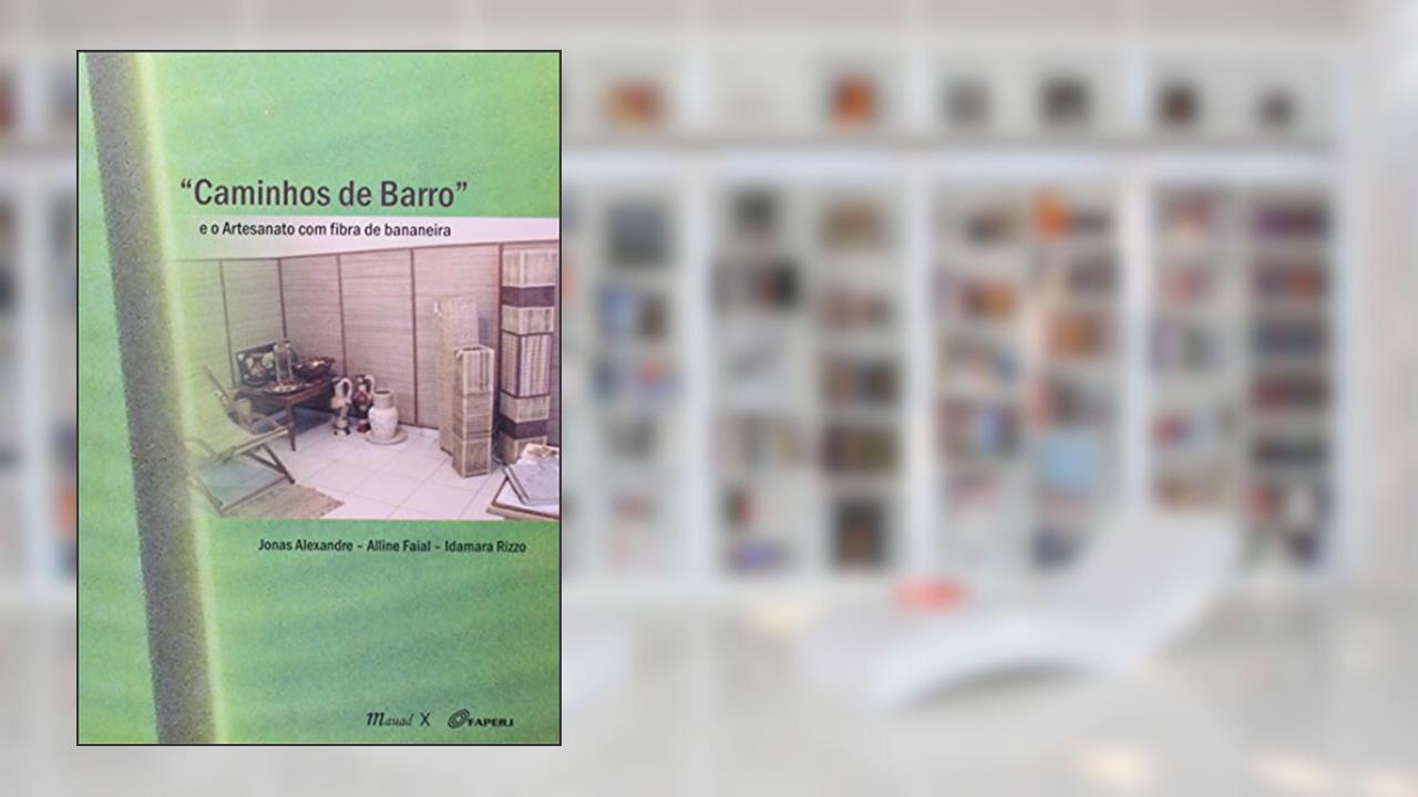 Caminhos de Barro e o Artesanato com Fibra de Bananeira, do autor Jonas Alexandre; Alline Faial; Idamara Rizzo