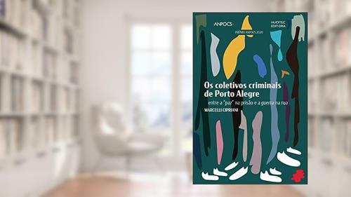 Capa de Os coletivos criminais de Porto Alegre: entre a 