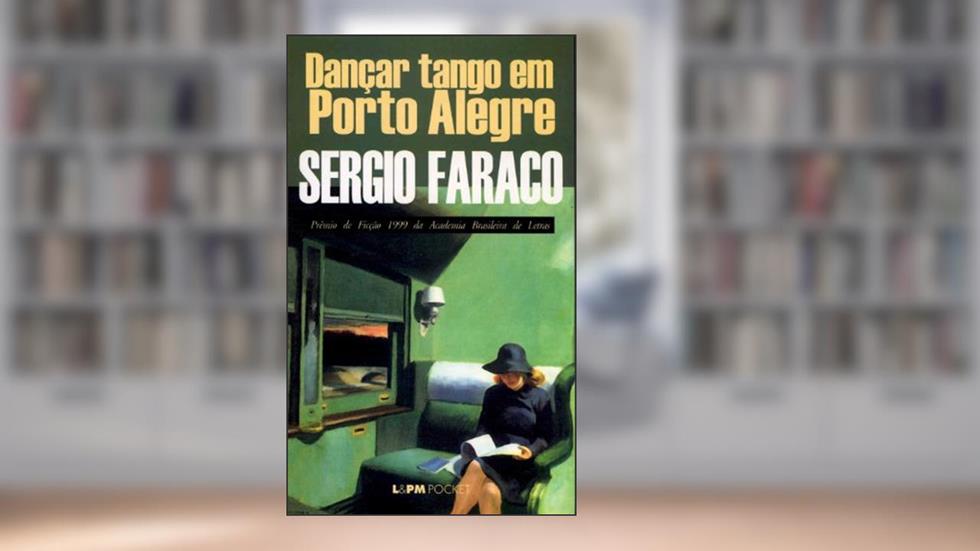 Dançar Tango em Porto Alegre, do autor Sérgio Faraco