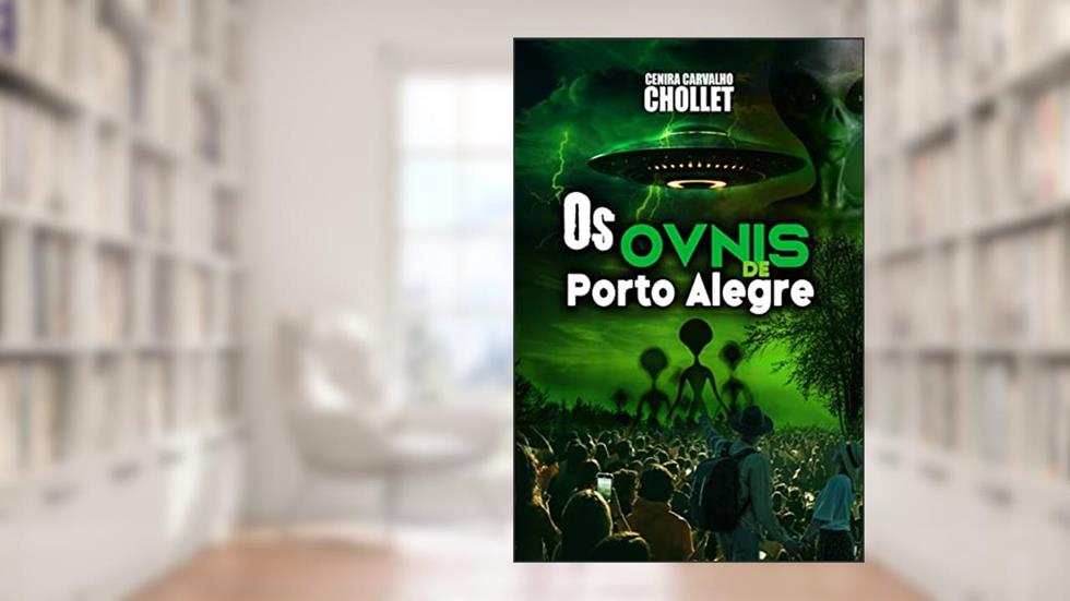 Os Óvnis de Porto Alegre, do autor Cenira chollet