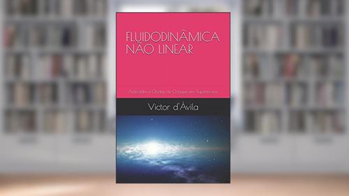 Capa de FLUIDODINÂMICA NÃO LINEAR: Aplicada a Ondas de Choque em Supernovas (Portuguese Edition), do autor Dr. Victor Amorim d'Ávila