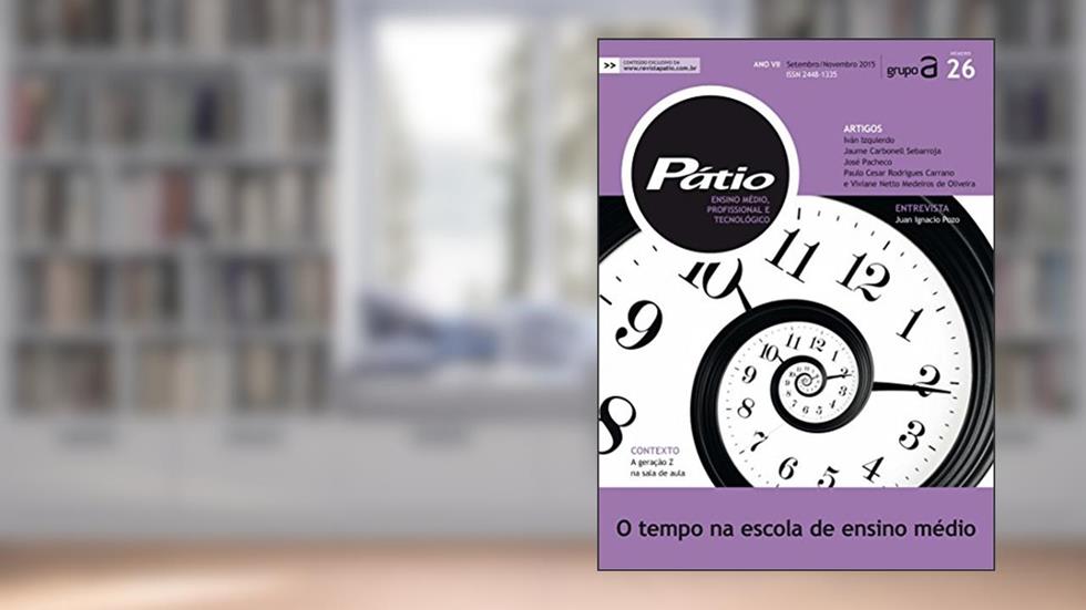 Revista Pátio Ensino Médio, Profissional e Tecnológico 26 - O tempo na escola de ensino médio (PEMPT), do autor Grupo A Educação