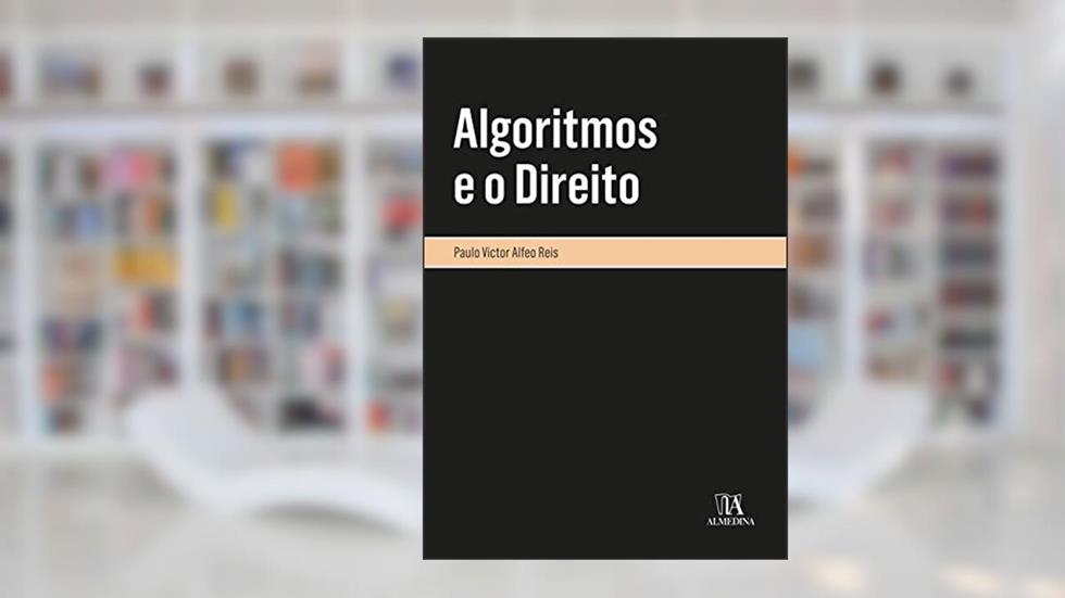 Algoritmos e o Direito, do autor Paulo Victor Alfeo Reis