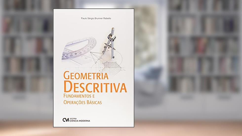 Geometria Descritiva - Fundam.operacoes Basicas, do autor Paulo Sergio Brunner Rabello